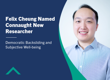 Felix Cheung Named Connaught New Researcher: Democratic Backsliding and Subjective Well-Being